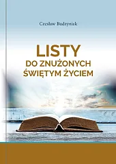 Listy do znużonych świętym życiem Listy do znużonych świętym życiem