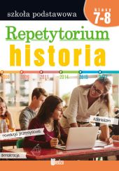 Repetytorium Historia Szkoł podstawowa klasy 7-8 Repetytorium Historia Szkoł podstawowa klasy 7-8