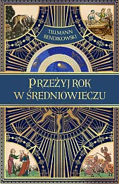Przeżyj rok w średniowieczuTillmann Bendikowski