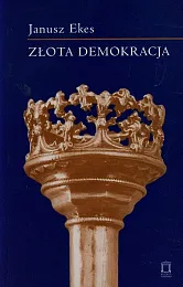 Złota demokracja Tom 71Janusz Ekes