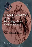 Jerzy książę Zbaraski 1574-1631 Szkic biograficzny korespondencja Jerzy książę Zbaraski 1574-1631 Szkic biograficzny korespondencja