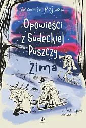 Opowieści z Sudeckiej Puszczy ZimaMarcin Pajdak