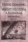 Między filozofią a filologią Wspomnienia Między filozofią a filologią Wspomnienia