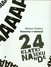 24 klatki na sekundę Rozmowy o,Mariusz Frukacz 24 klatki na sekundę Rozmowy o,Mariusz Frukacz