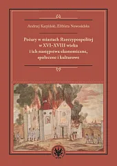 Pożary w miastach Rzeczypospolitej w XVI-XVIII,Andrzej Karpiński