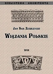 Wiązania polskieJan Sas Zubrzycki Wiązania polskieJan Sas Zubrzycki