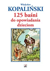 125 baśni do opowiadania dzieciomWładysław Kopaliński