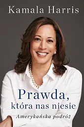 Prawda, która nas niesie. Autobiografia Kamali,Kamala Harris