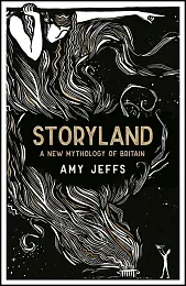 Storyland: A New Mythology of BritainAmy Jeffs