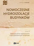 Nowoczesne hydroizolacje budynków Zeszyt 1 Nowoczesne hydroizolacje budynków Zeszyt 1