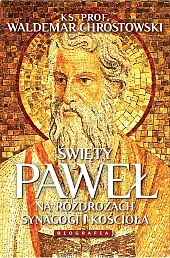 Święty Paweł Biografia Na rozdrożach synagogi,Waldemar Chrostowski Święty Paweł Biografia Na rozdrożach synagogi,Waldemar Chrostowski