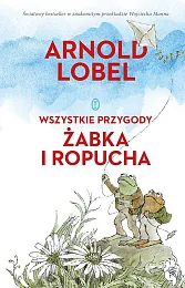 Wszystkie przygody Żabka i RopuchaArnold Lobel