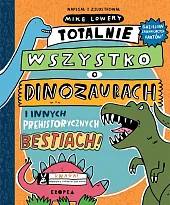 Totalnie wszystko o dinozaurachMike Lowery
