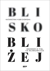 Blisko bliżejKatarzyna Kubisiowska Blisko bliżejKatarzyna Kubisiowska