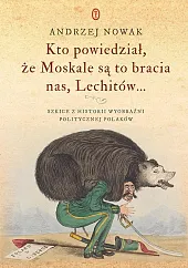 Kto powiedział, że Moskale są to,Andrzej Nowak