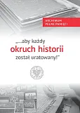 Aby każdy okruch historii został uratowany! Aby każdy okruch historii został uratowany!