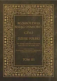 Bezkrólewia ksiąg ośmioro czyli Dzieje Polski Tom 3 Bezkrólewia ksiąg ośmioro czyli Dzieje Polski Tom 3