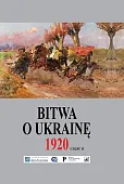 Bitwa o Ukrainę 1 I-24 VII 1920 Bitwa o Ukrainę 1 I-24 VII 1920