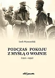 Podczas pokoju z myślą o wojnie (1921-1939) Podczas pokoju z myślą o wojnie (1921-1939)