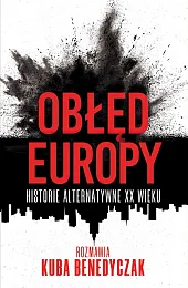 Obłęd Europy.Jakub Benedyczak