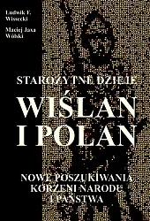 Starożytne dzieje Wiślan i Polan