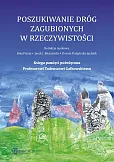 Poszukiwanie dróg zagubionych w rzeczywistości