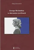 Europa Wschodnia w zderzeniu cywilizacji Europa Wschodnia w zderzeniu cywilizacji