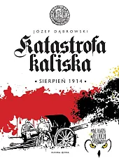 Katastrofa kaliskaJózef Dąbrowski Katastrofa kaliskaJózef Dąbrowski