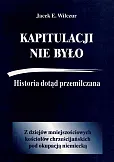 Kapitulacji nie było Historia dotąd przemilczana / CB Kapitulacji nie było Historia dotąd przemilczana / CB