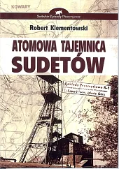 Atomowa tajemnica SudetówRobert Klementowski Atomowa tajemnica SudetówRobert Klementowski