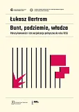 Bunt, podziemie, władza Bunt, podziemie, władza