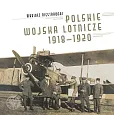 Polskie Wojska Lotnicze 1918-1920 Polskie Wojska Lotnicze 1918-1920