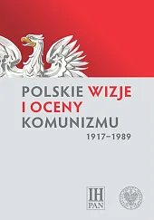 Polskie wizje i oceny komunizmu (1917-1989)Marek Kornat Polskie wizje i oceny komunizmu (1917-1989)Marek Kornat