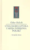 Unia Jagiellońska i misja dziejowa Polski Unia Jagiellońska i misja dziejowa Polski