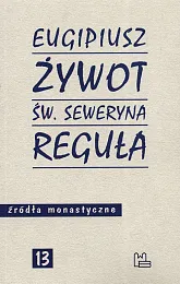 Żywot św. Seweryna RegułaEugipiusz  Żywot św. Seweryna RegułaEugipiusz