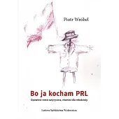 Bo ja kocham PRLPiotr Wróbel