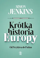Krótka historia EuropySimon Jenkins Krótka historia EuropySimon Jenkins