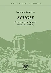 Schole Czas wolny w Sparcie epoki,Sebastian Rajewicz