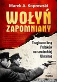Wołyń zapomniany Wołyń zapomniany