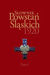 Słownik Powstań Śląskich 1920 Tom 2Maciej Fic