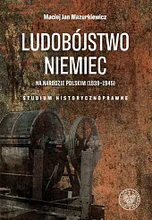 Ludobójstwo Niemiec na narodzie polskim (1939-1945)Jan Mazurkiewicz Maciej