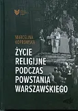 Życie religijne podczas Powstania Warszawskiego Życie religijne podczas Powstania Warszawskiego