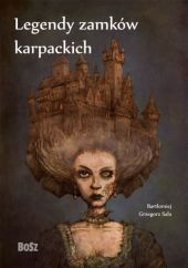 Legendy zamków karpackich Legendy zamków karpackich