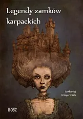 Legendy zamków karpackichBartłomiej Sala
