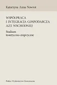 Współpraca i integracja gospodarcza Azji Wschodniej Współpraca i integracja gospodarcza Azji Wschodniej