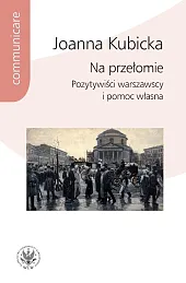 Na przełomie. Pozytywiści warszawscy i pomoc własna