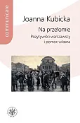 Na przełomie. Pozytywiści warszawscy i pomoc własna Na przełomie. Pozytywiści warszawscy i pomoc własna