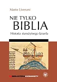 Nie tylko Biblia. Historia starożytnego Izraela Nie tylko Biblia. Historia starożytnego Izraela