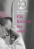 Czy Kościół ma sens? Czy Kościół ma sens?