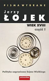Pisma wybrane Wiek XVIII Część 1,Jerzy Łojek Pisma wybrane Wiek XVIII Część 1,Jerzy Łojek